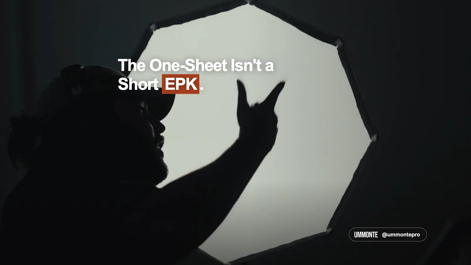 The one-sheet isn't a short EPK, in bold white type with 'EPK' highlighted in orange, over a silhouette of a man raising his hand in front of a glowing octagonal softbox